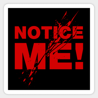 Notice Me! Sticker